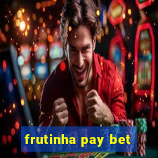 frutinha pay bet